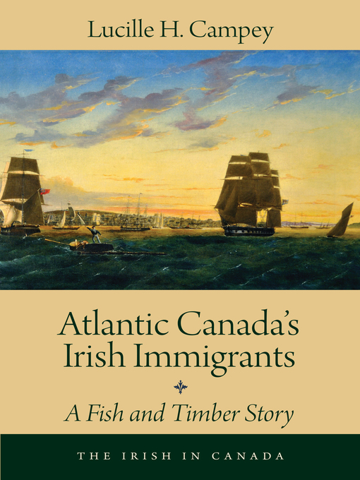 Title details for Atlantic Canada's Irish Immigrants by Lucille H. Campey - Available